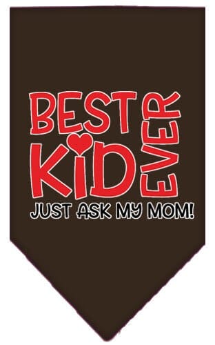Mirage Pet Products Small / Brown Pet and Dog Screen Printed Bandana "Best Kid Ever, Just Ask My Mom"