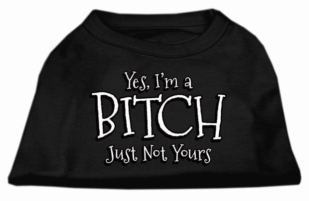 Mirage Pet Products XS (0-3 lbs.) / Black Pet Dog Shirt Screen Printed "Yes I'm A Bitch, Just Not Yours"