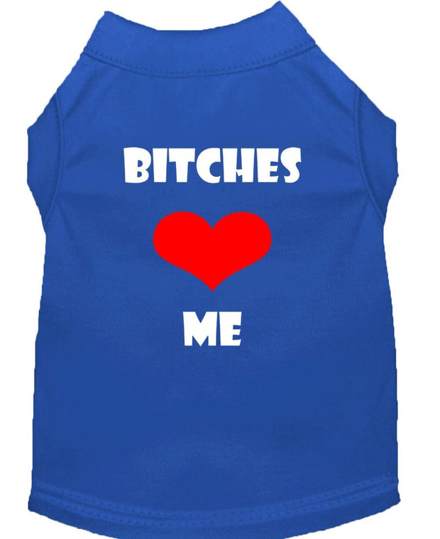 Mirage Pet Products XS (0-3 lbs.) / Blue Pet Dog Shirt Screen Printed "Bitches Love Me"