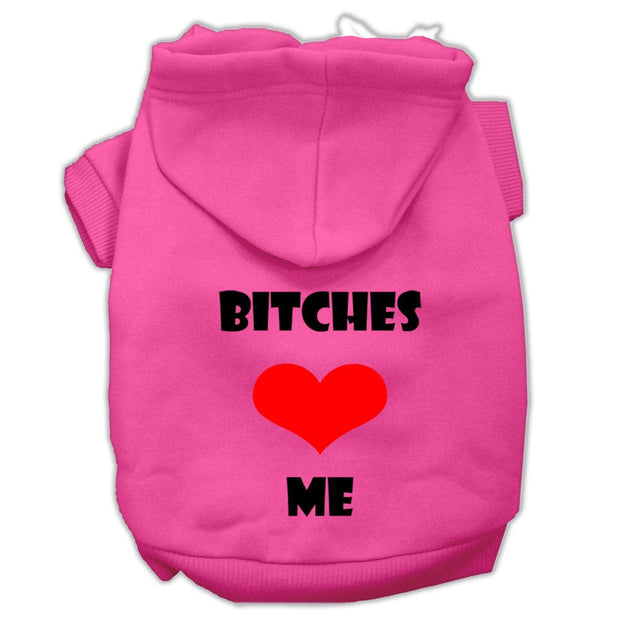 Mirage Pet Products XS (0-3 lbs.) / Bright Pink Dog Hoodie Screen Printed "Bitches Love Me"