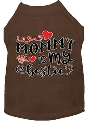 Mirage Pet Products XS (0-3 lbs.) / Brown Pet Dog & Cat Shirt Screen Printed "Mommy Is My Bestie"
