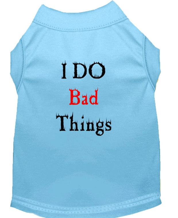 Mirage Pet Products XS (0-3 lbs.) / Light Blue Pet Dog or Cat Shirt Screen Printed "I Do Bad Things"