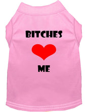 Mirage Pet Products XS (0-3 lbs.) / Light Pink Pet Dog Shirt Screen Printed "Bitches Love Me"
