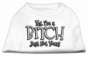 Mirage Pet Products XS (0-3 lbs.) / White Pet Dog Shirt Screen Printed "Yes I'm A Bitch, Just Not Yours"